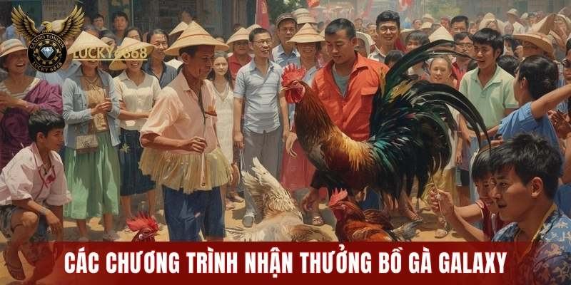 Các chương trình nhận thưởng bồ gà Galaxy