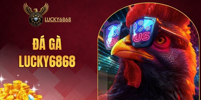 đá gà LUCKY6868