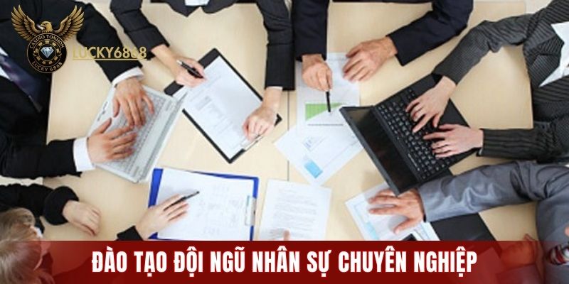 Đào tạo đội ngũ nhân sự chuyên nghiệp