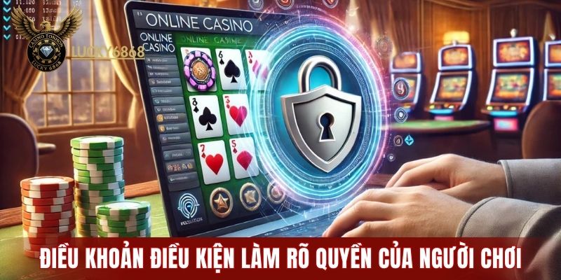 Điều khoản điều kiện giúp làm rõ quyền và nghĩa vụ của người chơi