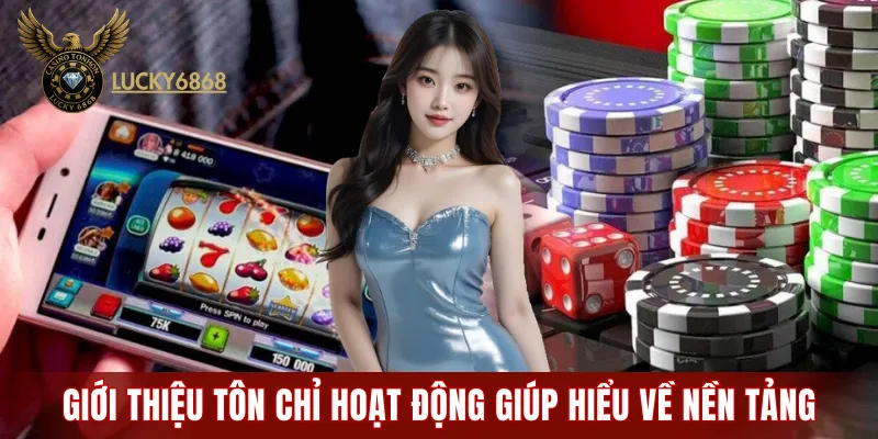 Giới thiệu LUCKY6868 về tôn chỉ hoạt động giúp hiểu hơn về nền tảng