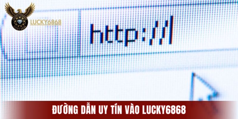 Đường dẫn uy tín vào LUCKY6868