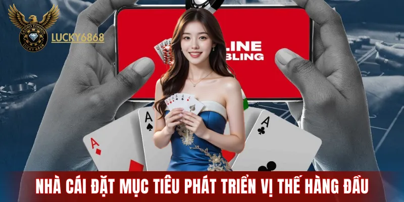 Nhà cái đặt mục tiêu phát triển lâu dài để xây dựng vị thế hàng đầu