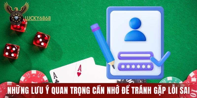 Những lưu ý quan trọng cần nhớ để tránh gặp lỗi sai