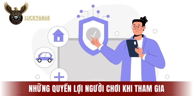 Những quyền lợi người chơi được hưởng khi tham gia