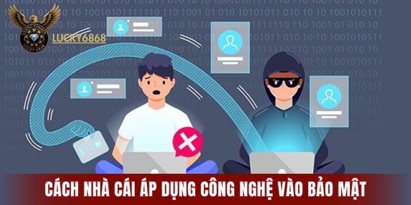 Cách nhà cái áp dụng công nghệ vào bảo mật