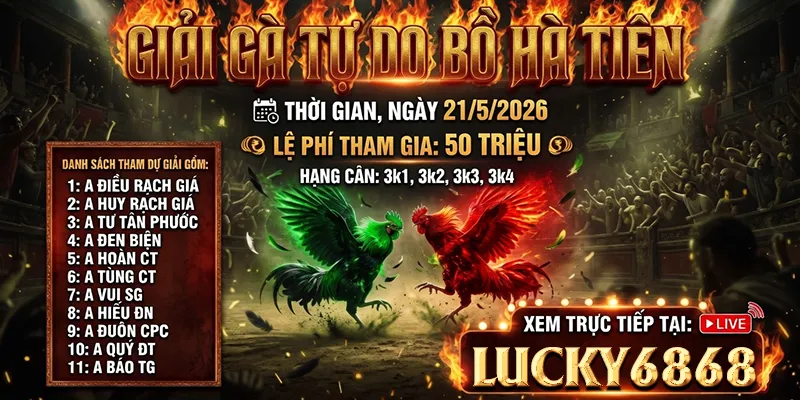 Giải Gà Bồ Hà Tiên ngày 21/05/2026